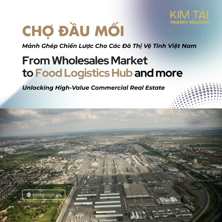 Chợ đầu mối: Mảnh Ghép Chiến Lược Cho Các Đô Thị Vệ Tinh Việt Nam From Wholesales Market to Food Logistics Hub and more: the high value commercial real estate